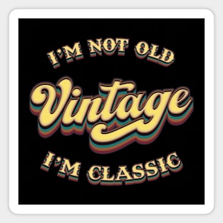 Im Not Old Im Classic - Vintage Magnet